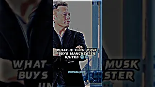 What if Elon Musk buy's Manchester United 🥶🥶