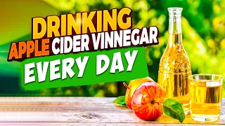 What Will Happen If You Start Drinking Apple Cider Vinegar Everyday?