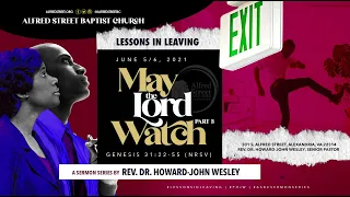 "Lessons in Leaving", May the Lord Watch | Rev. Dr. Howard-John Wesley Part3