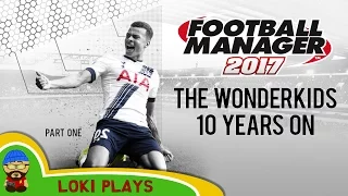 ⚽🐺 FM17 - The Best Wonderkids 10 Years in to the future - Part One - Football Manager 2017