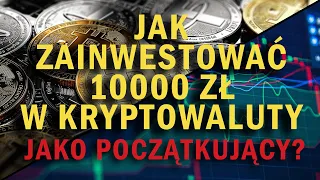 Jak zainwestować 10000zł w kryptowaluty w 2023 roku? Podstawy dla początkujących