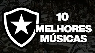 10 MELHORES CANTOS da TORCIDA do BOTAFOGO