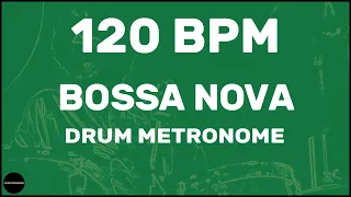 Bossa Nova | Drum Metronome Loop | 120 BPM