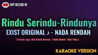 EXIST - Rindu Serindu Rindunya ( Karaoke Nada Rendah )