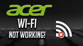 Fix Acer Wi-Fi Not Working in Windows   10/8/7 [2024]