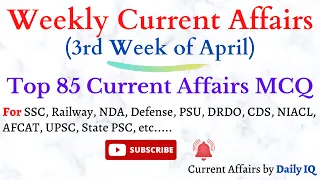 3rd Week of April 2024 || Top 85 Current Affairs MCQ with Detailed Explanation