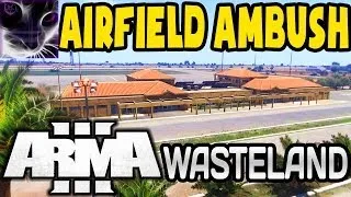 AIRFIELD AMBUSH - ArmA3: Wasteland - Ep2