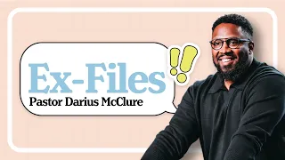 EX-FILES // It's Not You, It's Me (Part 7) // Pastor Darius McClure