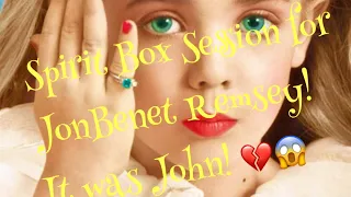 Spirit Box Session for JonBenet Ramsey! It was John!💔😱