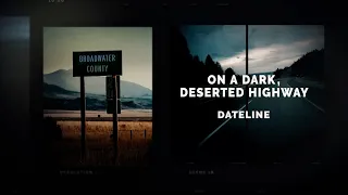 Dateline Episode Trailer: On a Dark, Deserted Highway | Dateline NBC