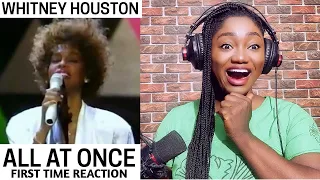 SINGER REACTS | FIRST TIME REACTION TO WHITNEY HOUSTON - "ALL AT ONCE" REACTION!!!😱