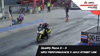 QUALIFY RACE 2-3 : MRX PERFORMANCE (X-MAX STREET USE)SOUPED UP SUPER BIKE 2018