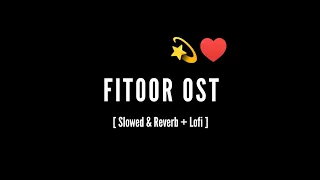 Fitoor OST [ Slowed & Reverb + Lofi] Lyrics By @mannannadeem  @jiyaesthetics5426 #urdulyrics