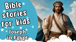 Bible stories for kids  | Joseph in Egypt