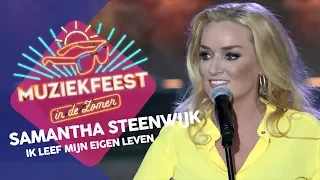 Samantha Steenwijk - Ik Leef Mijn Eigen Leven | Muziekfeest in de Zomer