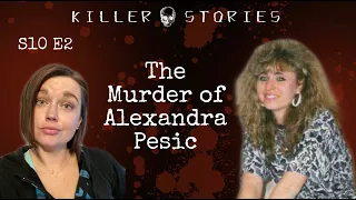 Killer Stories S10 E2 - The Murder of Alexandra Pesic
