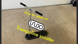 How to setup an indo trampoline scooter.