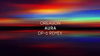 Oreason - Aura (DP-6 remix) [DP-6 Records]