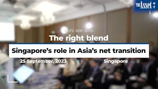 The right blend - Singapore's role in Asia's net transition: Highlights