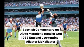 Scottish Commentary on Diego Maradona Hand of God 1986 England v Argentina - Allaster McKallaster