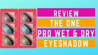 REVIEW THE ONE MAKEUP PRO WET & DRY EYE SHADOW