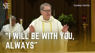 Sunday Homily | "I Will Always Be With You" | Fr. Sammie Maletta