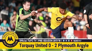 Official TUFC TV | Torquay United 0 - 2 Plymouth Argyle 18/07/17