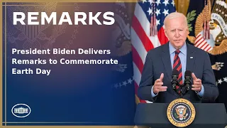 President Biden Delivers Remarks to Commemorate Earth Day