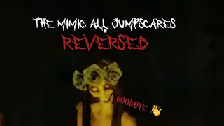 The Mimic All Jumpscares Reversed (No Jumpscare Boxes and no nightmare jumpscares)