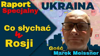 Raport Specjalny Ukraina, Co Słychać w Rosji , Gość Marek Meissner