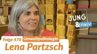 Umweltpolitologin Lena Partzsch - Jung & Naiv: Folge 470