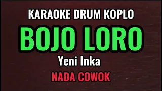 BOJO LORO - Yeni Inka - Karaoke Drum Koplo (Nada Cowok)