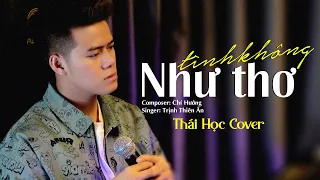 Tình Không Như Thơ - Trịnh Thiên Ân x Chí Hướng || Thái Học (Cover) - người xưa thường có câu rằng