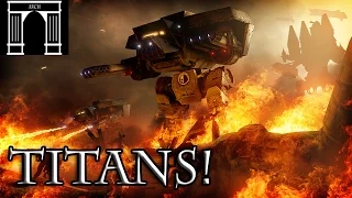 40k Lore, Titans! God Machines of the Adeptus Mechanicus, Part 1