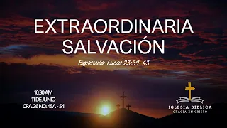 Extraordinaria Salvación | Lucas 23:39-43