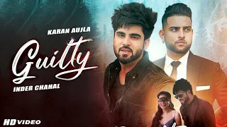 Guilty (Official Video Song) | Karan Aujla | Inder Chahal | Shraddha Arya | New Punjabi Songs 2020