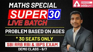 SUPER 30 | Problem Based on Ages Tricks & Concept | Demo Class-6 | Maths | SBI | RBI & IBPS Exam