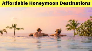 12 Affordable Honeymoon Destinations (2021 Guide)