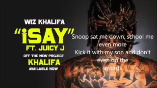 Wiz Khalifa - iSay ft. Juicy J [Official Audio] (Lyrics)