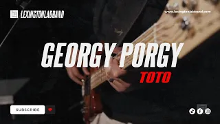 Georgy Porgy (TOTO) | Lexington Lab Band