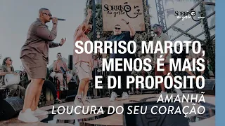 Amanhã / Loucura do Seu Coração - Sorriso Maroto, Menos é Mais, Di Propósito