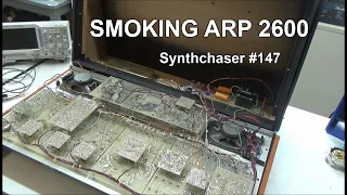 Repair of Smoking ARP 2600 Synthesizer - Synthchaser #147