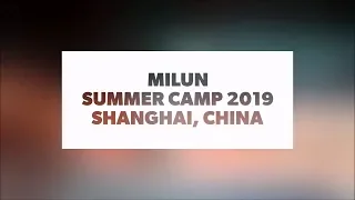 Milun Camp | Summer 2019 | Shanghai (China)