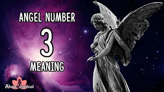 Angel Number 3 Meaning - Reasons Why You Seeing Number 3✨