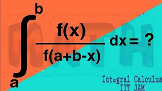 Integration of f(x)/f(x)+f(a+b-x) dx from a to b || INTEGRAL CALCULUS || IIT JAM || JEE ADVANCE ||