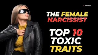 The Female Narcissist Top 10 Toxic Traits Revealed -10 Toxic Tactics Red Flags #FemaleNarcissist