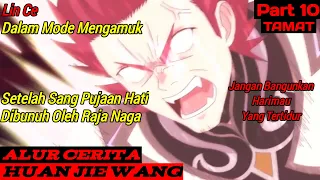 Pertarungan Final Lince VS Raja Naga | Alur Cerita Donghua Huan Jie Wang Part 10 (End)