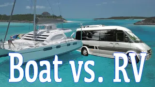 BY LAND OR BY SEA?  -Boats & RVs- Advantages & Disadvantages of each