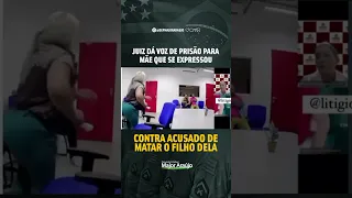 JUIZ DA VOZ DE PRISÃO PARA MÃE QUE SE EXPRESSOU CONTRA O ACUSADO DE MATAR O FILHO DELA