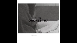 Fire! Orchestra ― Part one